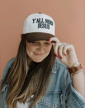 Load image into Gallery viewer, Y’ALL NEED JESUS Trucker Hat